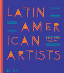 Latin American Artists (From 1785 to Now) by Phaidon Editors, Raphael Fonseca, 9781838666606