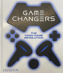 Game Changers (The Video Game Revolution) by Phaidon Editors, Simon Parkin, India Block, 9781838666989