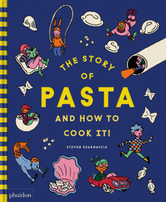 The Story of Pasta and How to Cook It! by Steven Guarnaccia, Heather Thomas, 9781838667214