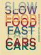 Slow Food, Fast Cars (Casa Maria Luigia - Stories and Recipes) by Massimo Bottura, Lara Gilmore, Jessica Rosval, 9781838667245