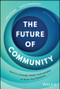 The Future of Community (How to Leverage Web3 Technologies to Grow Your Business) by John Kraski, Justin Shenkarow, 9781394215256