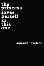 the princess saves herself in this one by Amanda Lovelace, ladybookmad, 9781449486419