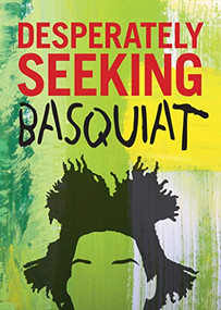 Desperately Seeking Basquiat by Ian Castello-Cortes, 9783943330458