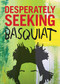 Desperately Seeking Basquiat by Ian Castello-Cortes, 9783943330458
