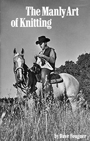 The Manly Art of Knitting by David Fougner, 9781584235569