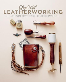 Lone Wolf Leatherworking (A Complete How-To Manual) by Michael Gartner, 9781584236610