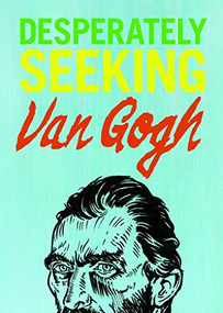 Desperately Seeking Van Gogh by Ian Castello-Cortes, 9783943330397