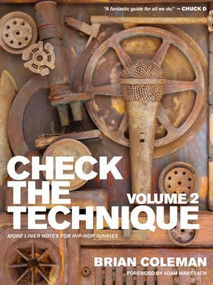 Check the Technique (Volume 2 More Liner Notes for Hip-Hop Junkies) by Brian Coleman, Adam Mansbach, 9780990307600