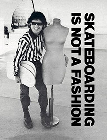 Skateboarding is Not a Fashion (Revised and Expanded Edition) by Juergen Blumlein, Dirk Vogel, CAP10, 9781584237662