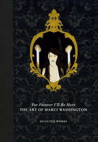 For Forever I'll Be Here (The Art of Marci Washington: Selected Works) by Marci Washington, 9781584235156