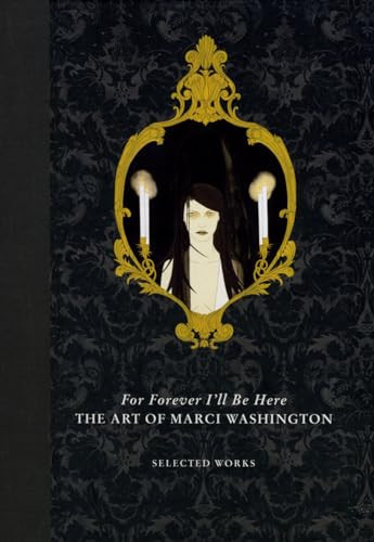 For Forever I'll Be Here (The Art of Marci Washington: Selected Works) by Marci Washington, 9781584235156