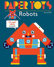Paper Toys: Robots (12 Paper Robots to Build) by Arnaud Roi, 9781584236498