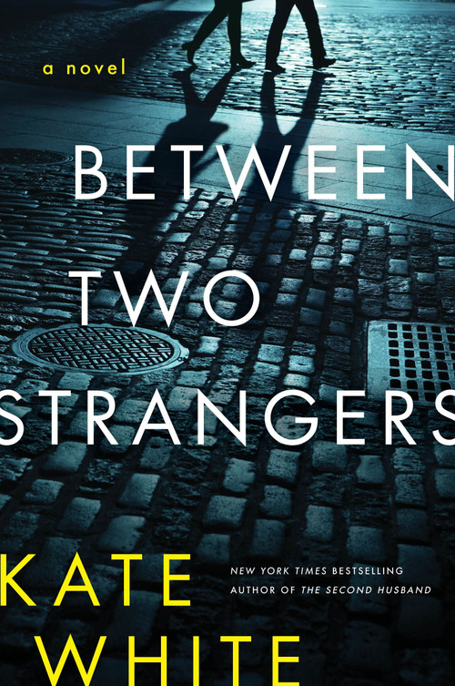 Between Two Strangers (A Novel of Suspense) - 9780063322905 by Kate White, 9780063322905