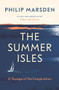 The Summer Isles (A Voyage of the Imagination) by Philip Marsden, 9781783783007