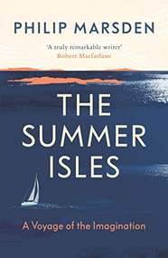 The Summer Isles (A Voyage of the Imagination) by Philip Marsden, 9781783783007