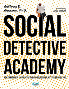 Social Detective Academy (How to Become a Social Detective and Solve Social Mysteries Like a Pro) by Jeffrey Ethan Jessum, Anya Jessum, 9781956110104