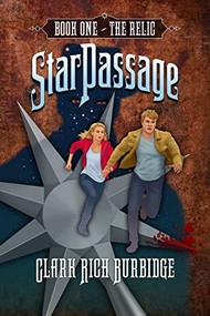 StarPassage (Book One: The Relic) by Clark Rich Burbidge, 9781636982052