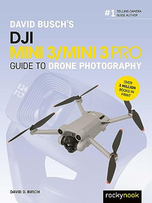 David Busch's DJI Mini 3/Mini 3 Pro Guide to Drone Photography by David D. Busch, 9798888141328