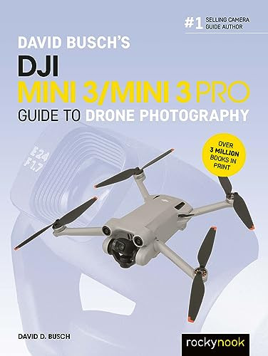 David Busch's DJI Mini 3/Mini 3 Pro Guide to Drone Photography by David D. Busch, 9798888141328