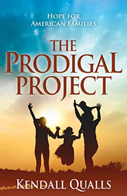 The Prodigal Project (Hope for American Families) by Kendall Qualls, 9781636981994