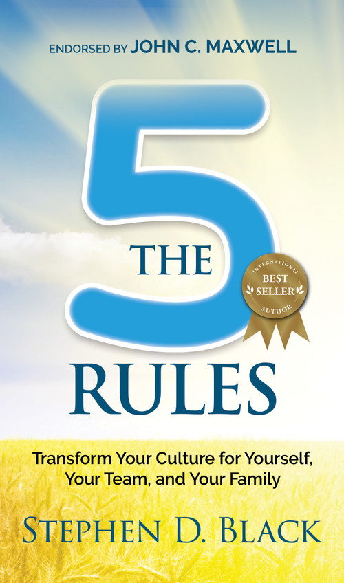 The Five Rules (Transform Your Culture for Yourself, Your Team and Your Family) by Stephen D. Black, 9781636982014