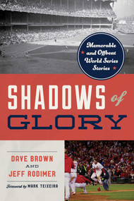 Shadows of Glory (Memorable and Offbeat World Series Stories) by Dave Brown, Jeff Rodimer, Mark Teixeira, 9781493081295