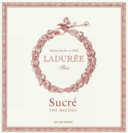 Ladurée Sucré (The Recipes) by Philippe Andrieu, Sophie Tramier, 9781788842426