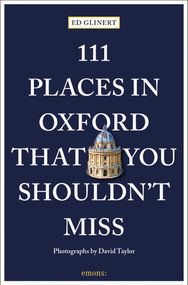 111 Places in Oxford That You Shouldn't Miss by Ed Glinert, David Taylor, 9783740819903