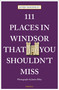 111 Places in Windsor That You Shouldn't Miss by Jonjo Maudsley, James Riley, 9783740820091