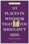 111 Places in Windsor That You Shouldn't Miss by Jonjo Maudsley, James Riley, 9783740820091