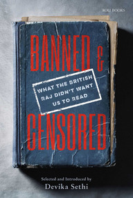 Banned & Censored (What the British Raj Didn't Want Us To Read) by Devika Sethi, 9789392130649