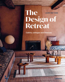 The Design of Retreat (Cabins, Cottages and Hideouts) by Laura May Todd, 9789401492409