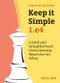 Keep it Simple: 1.e4 (A Solid and Straightforward Chess Opening Repertoire for White) by Christof Sielecki, 9789056918057