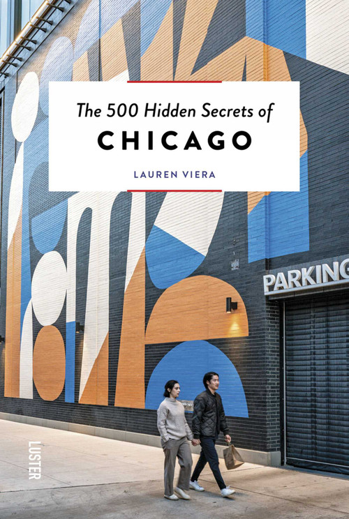 The 500 Hidden Secrets of Chicago by Lauren Viera, 9789460583483