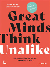 Great Minds Think Unalike (The Benefits of ADHD, Autism, Dyslexia and OCD) by Peter Ampe, Emily Rammant, 9789401495073