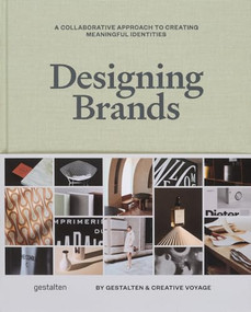Designing Brands (A Collaborative Approach to Creating Meaningful Brand Identities) by gestalten, Mario Depicolzuane, Creative Voyage, 9783967041224
