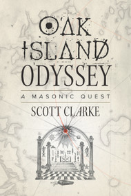 Oak Island Odyssey (A Masonic Quest) by Scott Clarke, 9781774711569