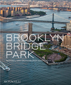 Brooklyn Bridge Park (Michael Van Valkenburgh Associates) by Michael Van Valkenburgh, Elijah Chilton, Julie Bargmann, Amanda Hesser, 9781580936170