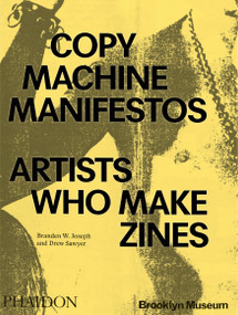 Copy Machine Manifestos (Artists Who Make Zines) by Branden W. Joseph, Drew Sawyer, 9781838667085