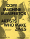 Copy Machine Manifestos (Artists Who Make Zines) by Branden W. Joseph, Drew Sawyer, 9781838667085