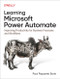 Learning Microsoft Power Automate (Improving Productivity for Business Processes and Workflows) by Paul Papanek Stork, 9781098136369