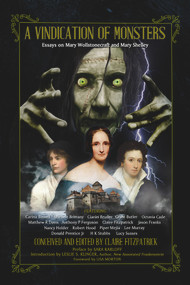 A Vindication of Monsters (Essays on Mary Wollstonecraft and Mary Shelley) by Lucy Sussex, Nancy Holder, Sara Karloff, Lisa Morton, Carina Bissett, Michele Brittany, Donald Prentice Jr, Ciarán Bruder, Piper Mejia, Anthony P Ferguson, Claire Fitzpatrick, Leslie S Klinger, Lee Murray, Jason Franks, Robert Hood, H K Stubbs, Matthew R Davis, Grant Butlier, Octavia Cade, 9781922856401