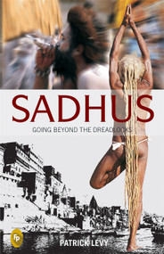 Sadhus: Going Beyond the Dreadlocks by Patrick Levy, 9788172343347