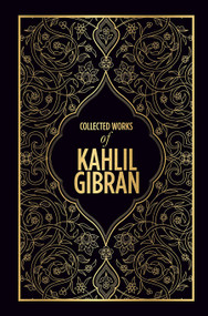 Collected Works of Kahlil Gibran (Deluxe Hardbound Edition) by Kahlil Gibran, 9789387779020