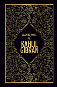 Kahlil Gibran: Collected Works of Kahlil Gibran (Deluxe Hardbound Edition) by Kahlil Gibran, 9789387779020