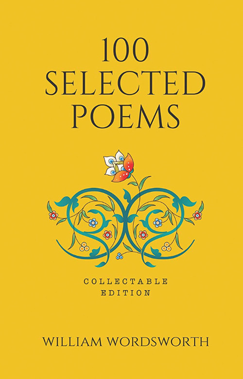 100 Selected Poems, William Wordsworth (Poetry) (Hardbound): Collectable Edition by William Wordsworth, 9789387779242