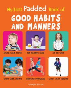 My First Padded Book of Good Habits and Manners (Early Learning Padded Board Books for Children (My First Padded Books)) by Wonder House Books, 9789388144834