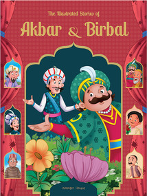 Illustrated Stories of Akbar and Birbal: Classic Tales From India, The by Wonder House Books, 9789389567830
