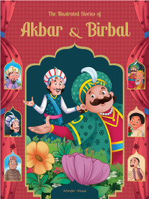 Illustrated Stories of Akbar and Birbal: Classic Tales From India, The by Wonder House Books, 9789389567830