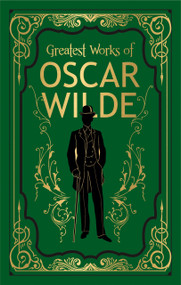 Greatest Works of Oscar Wilde (Deluxe Hardbound Edition) by Oscar Wilde, 9789389931440